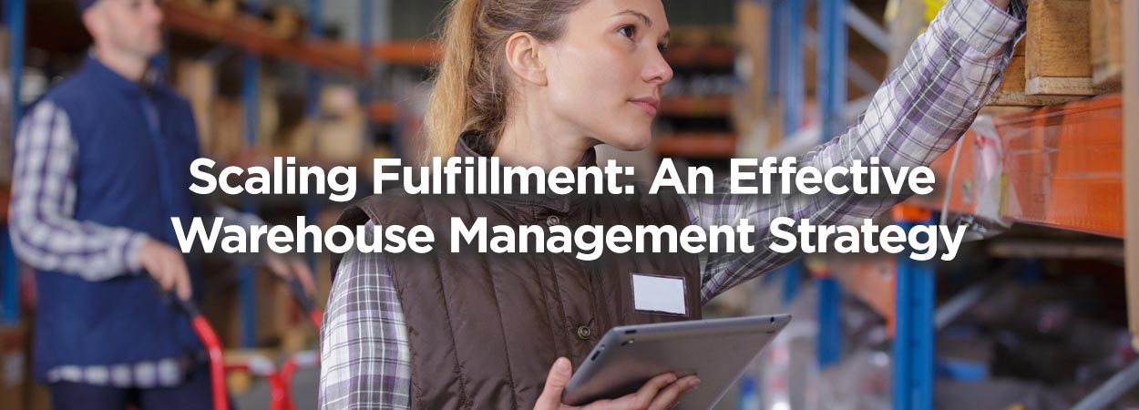 Scaling fulfillment with a warehouse management strategy