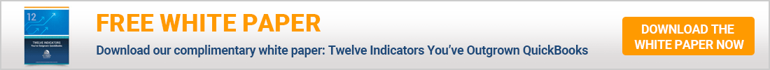 Download our complimentary white paper: Twelve Indicators You’ve Outgrown QuickBooks
